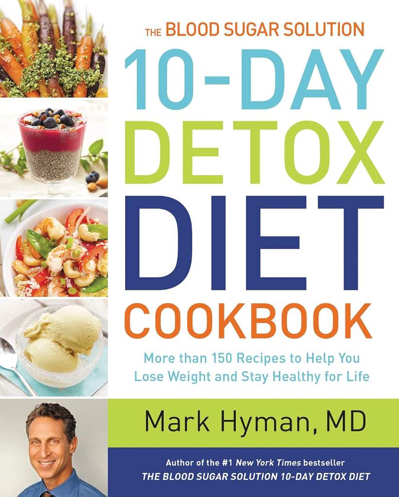 The Blood Sugar Solution 10-Day Detox Diet Cookbook: More than 150 Recipes to Help You Lose Weight and Stay Healthy for Life (The Dr. Mark Hyman Library, 4) by Dr. Mark Hyman MD | barcode:9780316338813 | source:'9780316338813.jpg