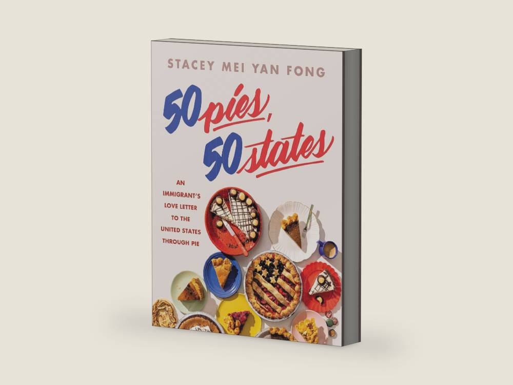 50 Pies, 50 States: An Immigrant's Love Letter to the United States Through Pie by Stacey Mei Yan Fong | barcode:9780316394611 | source:'9780316394611-right-three-quarter.jpg