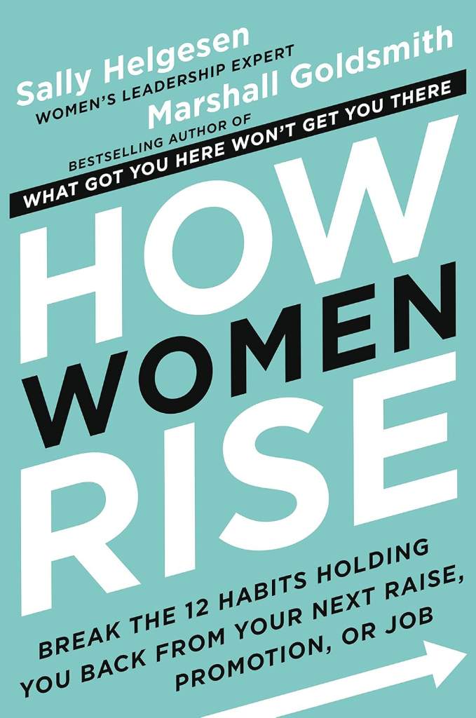 How Women Rise: Break the 12 Habits Holding You Back from Your Next Raise, Promotion, or Job by Sally Helgesen | barcode:9780316440127 | source:'9780316440127.jpg