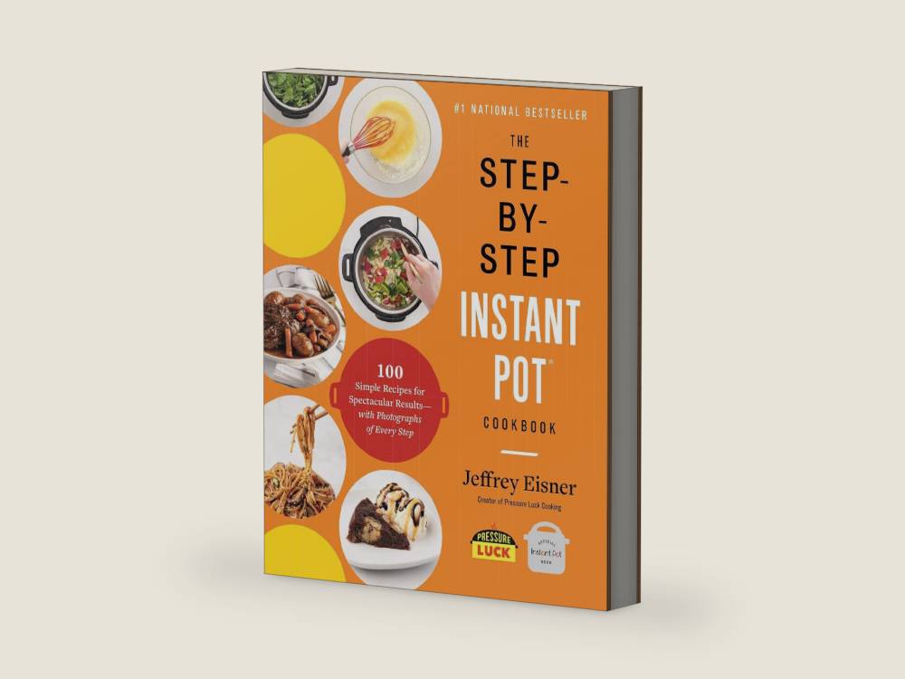 The Step-by-Step Instant Pot Cookbook: 100 Simple Recipes for Spectacular Results -- with Photographs of Every Step by Jeffrey Eisner | barcode:9780316460835 | source:'9780316460835-right-three-quarter.jpg
