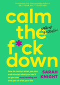 Calm the F*ck Down: How to Control What You Can and Accept What You Can't So You Can Stop Freaking Out and Get On With Your Life (A No F*cks Given Guide) by Sarah Knight | barcode:9780316529150 | source:'9780316529150.jpg