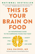 This Is Your Brain on Food: An Indispensable Guide to the Surprising Foods that Fight Depression, Anxiety, PTSD, OCD, ADHD, and More by Uma Naidoo MD | barcode:9780316536820 | source:'9780316536820.jpg
