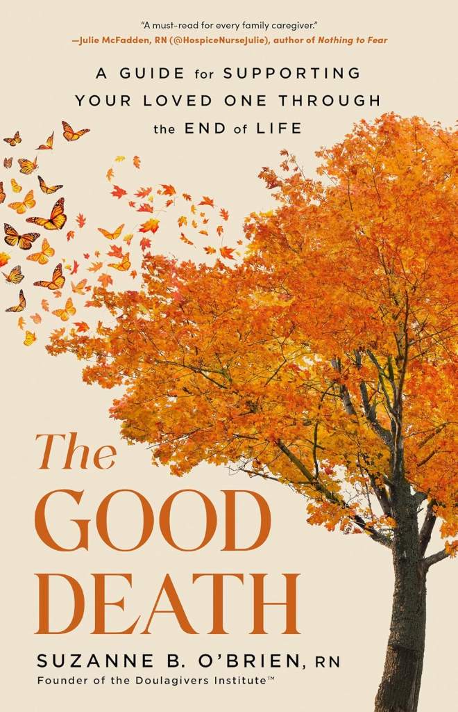The Good Death: A Guide for Supporting Your Loved One through the End of Life by Suzanne B. O’Brien RN | barcode:9780316574860 | source:'9780316574860.jpg