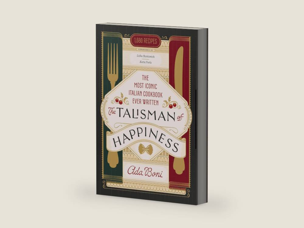The Talisman of Happiness: The Most Iconic Italian Cookbook Ever Written by Ada Boni | barcode:9780316577991 | source:'9780316577991-right-three-quarter.jpg