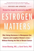 Estrogen Matters: Why Taking Hormones in Menopause Can Improve and Lengthen Women's Lives -- Without Raising the Risk of Breast Cancer (2024 Revised and Updated Edition) by Avrum Bluming | barcode:9780316578905 | source:'9780316578905.jpg