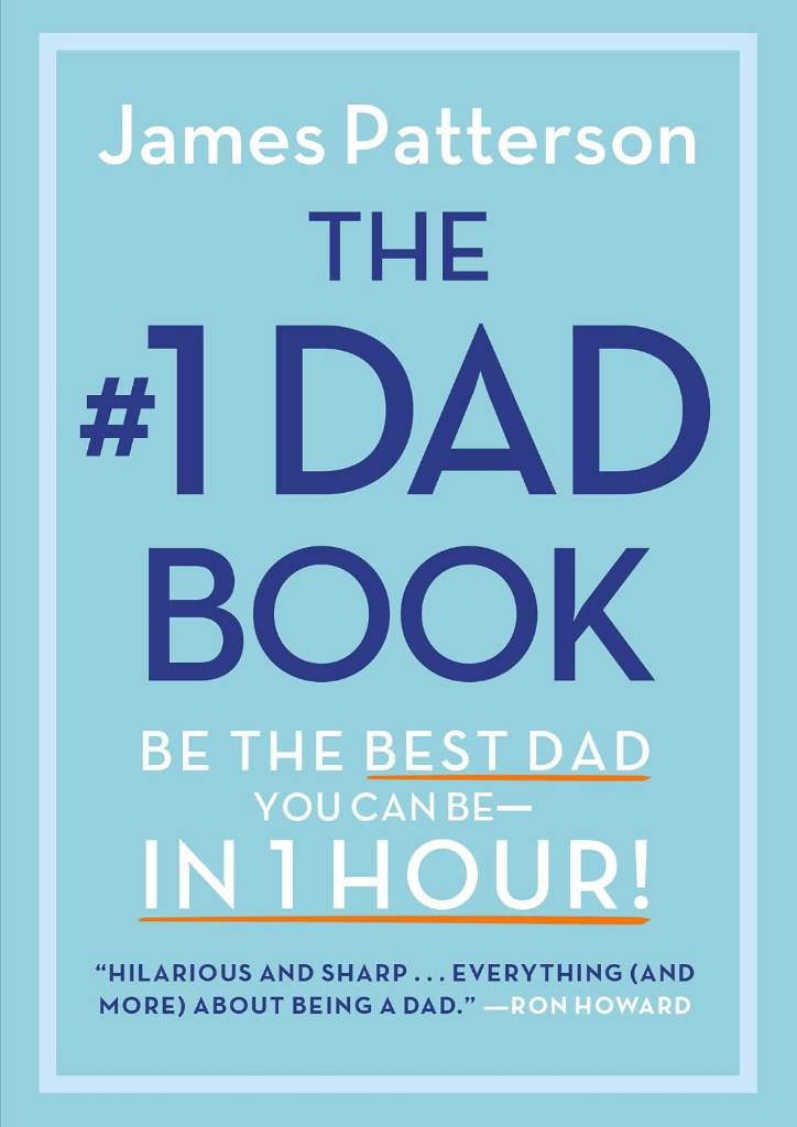 The #1 Dad Book: Be the Best Dad You Can Be in 1 Hour by James Patterson | barcode:9780316585071 | source:'9780316585071.jpg