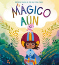 El Mágico Aún (The Magical Yet) (Spanish Edition) by Angela DiTerlizzi | barcode:9780316586849 | source:'9780316586849.jpg