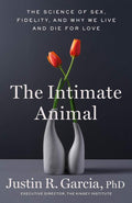 The Intimate Animal: The Science of Sex, Fidelity, and Why We Live and Die for Love by Justin R. Garcia PhD | barcode:9780316594035 | source:'9780316594035.jpg