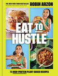 Eat to Hustle: 75 High-Protein Plant-Based Recipes (A Cookbook) by Robin Arzón | barcode:9780316594271 | source:'9780316594271.jpg