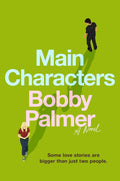 Main Characters: A Novel by Bobby Palmer | barcode:9780316599153 | source:'9780316599153.jpg