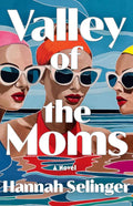 Valley of the Moms by Hannah Selinger | barcode:9780316608039 | source:'9780316608039.jpg