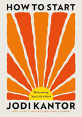 How to Start by Jodi Kantor | barcode:9780316609944 | source:'9780316609944.jpg