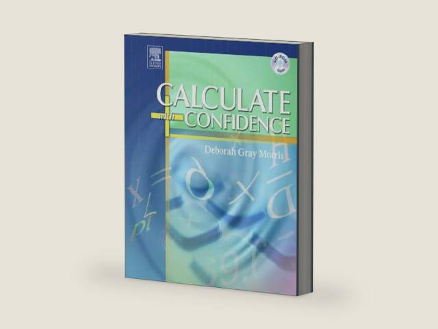 Calculate with Confidence, Fourth Edition by Deborah C. Morris RN BSN MA LNC | barcode:9780323029285 | source:'9780323029285-right-three-quarter.jpg