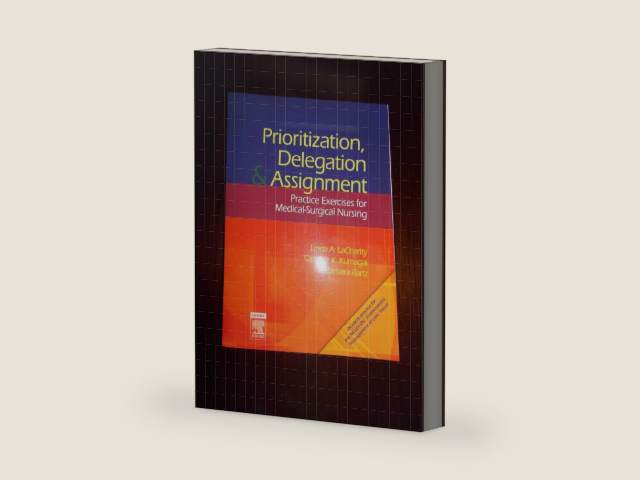 Prioritization, Delegation, and Assignment: Practice Exercises for Medical-Surgical Nursing by Linda A. LaCharity PhD RN | barcode:9780323044073 | source:'9780323044073-right-three-quarter.jpg