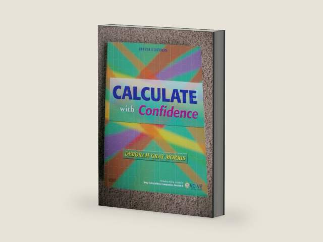 Calculate with Confidence by Deborah C. Morris RN BSN MA LNC | barcode:9780323056298 | source:'9780323056298-right-three-quarter.jpg