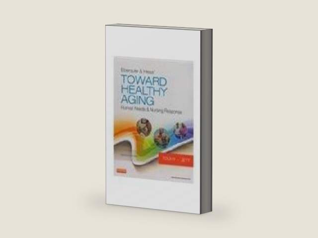Ebersole & Hess Toward Healthy Aging 8Ed: Human Needs & Nursing Response (Pb 2012) by Touhy T.A. | barcode:9780323073165 | source:'9780323073165-right-three-quarter.jpg