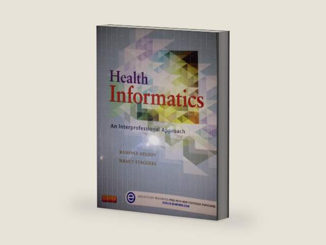 Health Informatics: An Interprofessional Approach by Ramona Nelson PhD RN-BC ANEF FAAN | barcode:9780323100953 | source:'9780323100953-right-three-quarter.jpg
