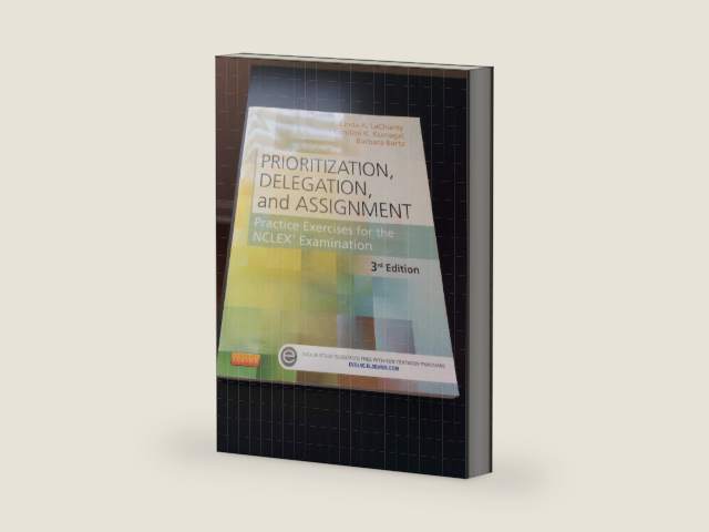 Prioritization, Delegation, and Assignment: Practice Exercises for the NCLEX Examination by Linda A. LaCharity PhD RN | barcode:9780323113434 | source:'9780323113434-right-three-quarter.jpg