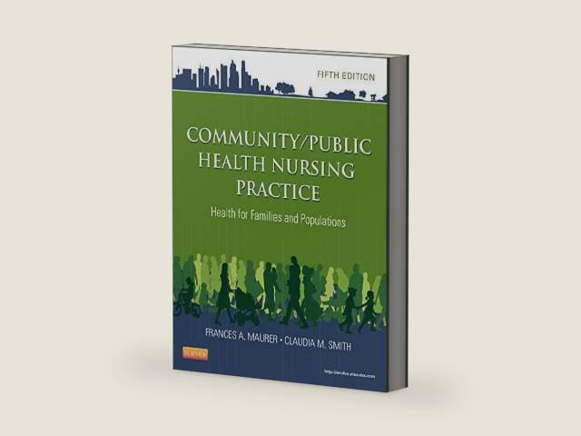 Community/Public Health Nursing Practice: Health for Families and Populations (Maurer, Community/ Public Health Nursing Practice) by Frances A. Maurer MS, RN-BC | barcode:9780323293747 | source:'9780323293747-right-three-quarter.jpg