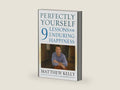 Perfectly Yourself: 9 Lessons for Enduring Happiness by Matthew Kelly | barcode:9780345494405 | source:'9780345494405-right-three-quarter.jpg