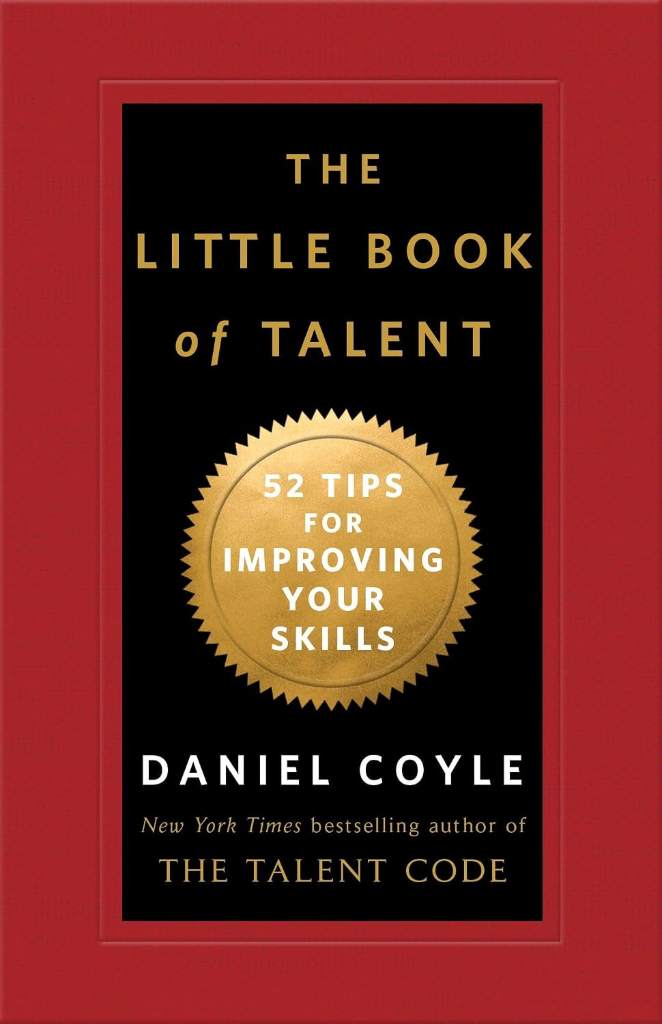 The Little Book of Talent: 52 Tips for Improving Your Skills by Daniel Coyle | barcode:9780345530257 | source:'9780345530257.jpg