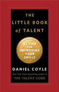 The Little Book of Talent: 52 Tips for Improving Your Skills by Daniel Coyle | barcode:9780345530257 | source:'9780345530257.jpg