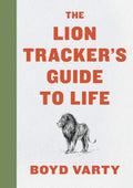 The Lion Tracker's Guide To Life by Boyd Varty | barcode:9780358099772 | source:'9780358099772.jpg
