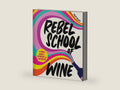 Rebel School Of Wine: A Modern Wine Guide for Beginners to Learn Regions, Grapes, Pairings, and How to Choose Bottles by Tyler Balliet | barcode:9780358697251 | source:'9780358697251-right-three-quarter.jpg