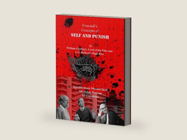 Foucault’s Concepts of Self and Punish In William Golding’s Lord of the Flies and J. G. Ballard’s High Rise by Seyedmohsen Mousavifard | barcode:9780359280360 | source:'9780359280360-right-three-quarter.jpg