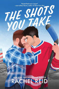 The Shots You Take: A Small-Town Gay Sports Romance of Reunited Ex-Teammates and Rediscovered Feelings by Rachel Reid | barcode:9780369761842 | source:'9780369761842.jpg