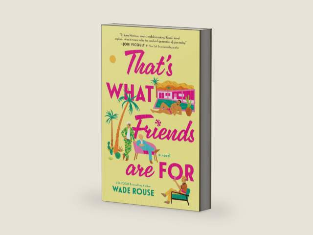 That's What Friends Are For: a hilarious, tender story based on The Golden Girls – A USA Today Bestseller LGBTQ Fiction Novel of Secrets and Second Chances by Wade Rouse | barcode:9780369774347 | source:'9780369774347-right-three-quarter.jpg