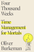 Four Thousand Weeks: Time Management for Mortals by Oliver Burkeman | barcode:9780374159122 | source:'9780374159122.jpg