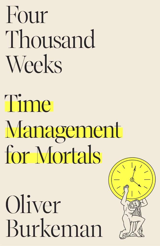 Four Thousand Weeks: Time Management for Mortals by Oliver Burkeman | barcode:9780374159122 | source:'9780374159122.jpg