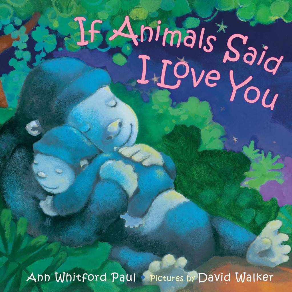 If Animals Said I Love You (If Animals Kissed Good Night) by Ann Whitford Paul | barcode:9780374306038 | source:'9780374306038.jpg