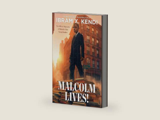 Malcolm Lives!: The Official Biography of Malcolm X for Young Readers by Ibram X. Kendi | barcode:9780374311865 | source:'9780374311865-right-three-quarter.jpg