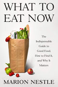 What to Eat Now: The Indispensable Guide to Good Food, How to Find It, and Why It Matters by Marion Nestle | barcode:9780374608699 | source:'9780374608699.jpg