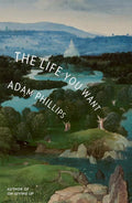 The Life You Want by Adam Phillips | barcode:9780374617974 | source:'9780374617974.jpg