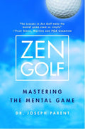 Zen Golf: Mastering the Mental Game by Dr. Joseph Parent | barcode:9780385504461 | source:'9780385504461.jpg