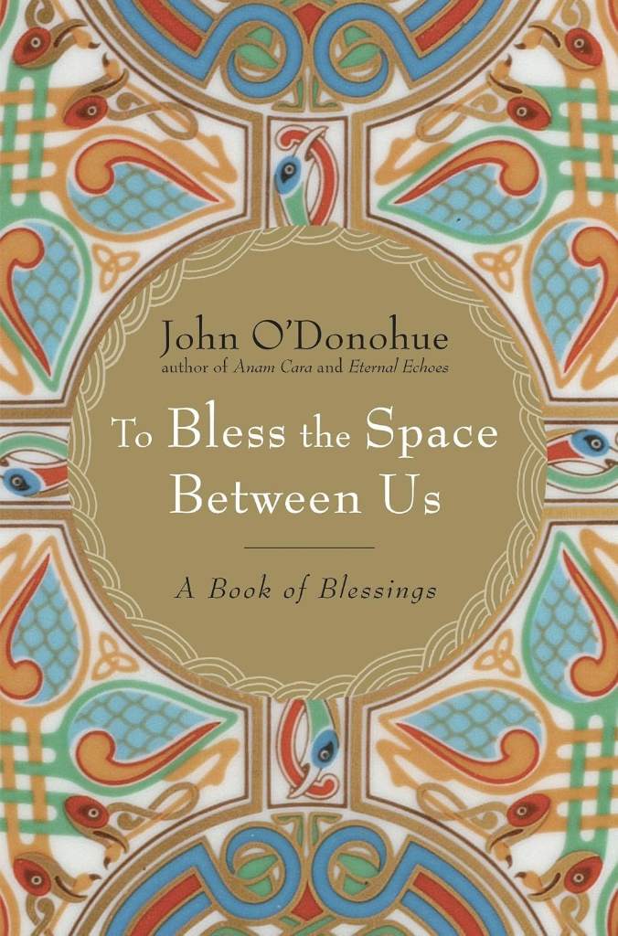 To Bless the Space Between Us: A Book of Blessings by John O'Donohue | barcode:9780385522274 | source:'9780385522274.jpg