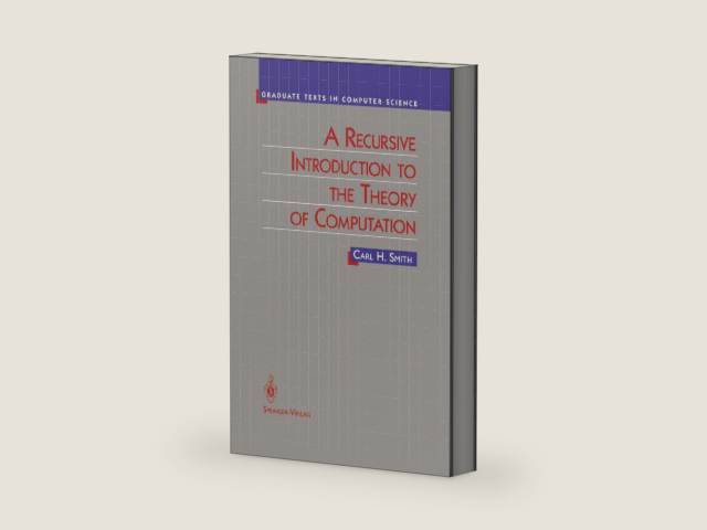A Recursive Introduction to the Theory of Computation (Texts in Computer Science) by Carl Smith | barcode:9780387943329 | source:'9780387943329-right-three-quarter.jpg