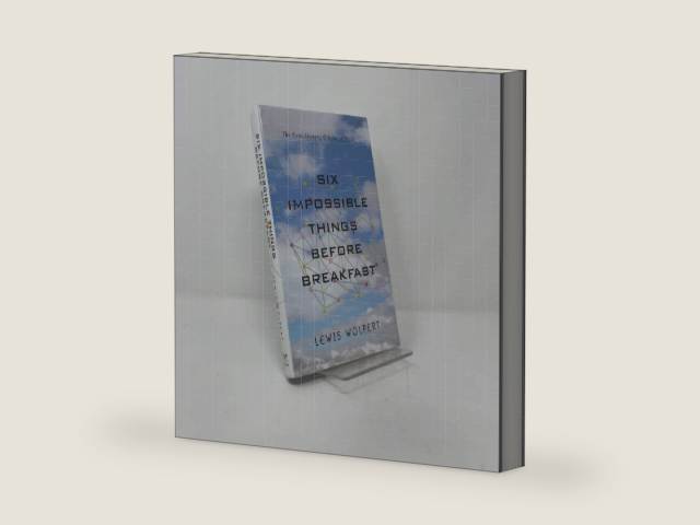 Six Impossible Things Before Breakfast: The Evolutionary Origins of Belief by Lewis Wolpert | barcode:9780393064490 | source:'9780393064490-right-three-quarter.jpg