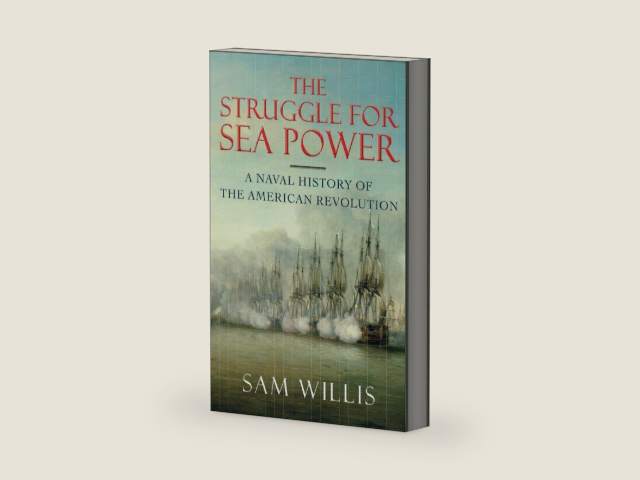 The Struggle for Sea Power: A Naval History of the American Revolution by Sam Willis | barcode:9780393239928 | source:'9780393239928-right-three-quarter.jpg