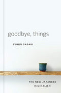 Goodbye, Things: The New Japanese Minimalism by Fumio Sasaki | barcode:9780393609035 | source:'9780393609035.jpg