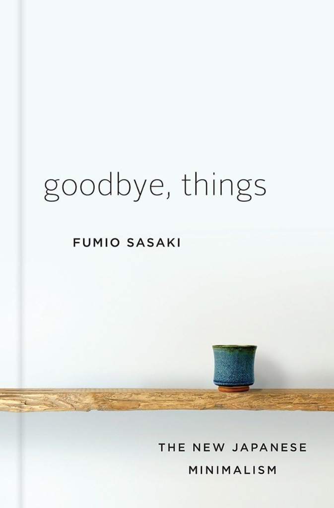 Goodbye, Things: The New Japanese Minimalism by Fumio Sasaki | barcode:9780393609035 | source:'9780393609035.jpg