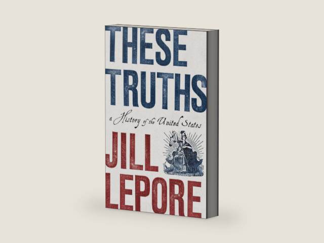 These Truths: A History of the United States by Jill Lepore | barcode:9780393635249 | source:'9780393635249-right-three-quarter.jpg