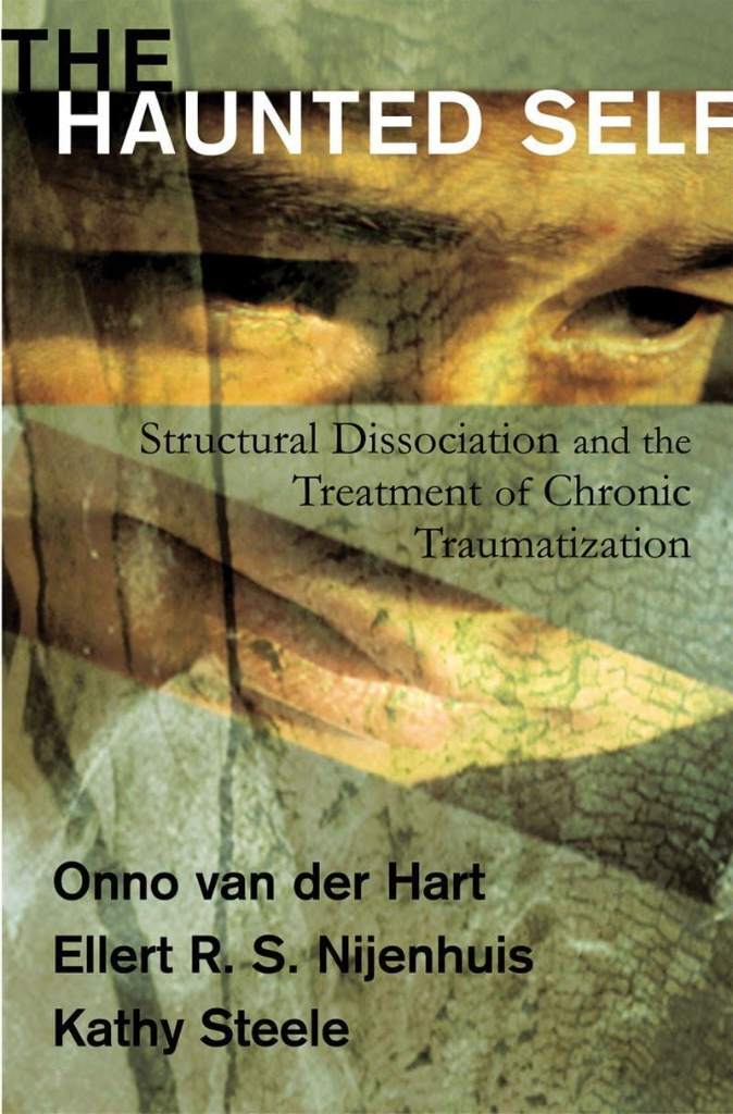 The Haunted Self: Structural Dissociation and the Treatment of Chronic Traumatization (Norton Series on Interpersonal Neurobiology) by Onno van der Hart Ph.D. | barcode:9780393704013 | source:'9780393704013.jpg