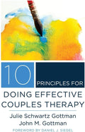 10 Principles for Doing Effective Couples Therapy (Norton Series on Interpersonal Neurobiology) by Julie Schwartz Gottman | barcode:9780393708356 | source:'9780393708356.jpg