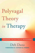 The Polyvagal Theory in Therapy: Engaging the Rhythm of Regulation (Norton Series on Interpersonal Neurobiology) by Deb Dana | barcode:9780393712377 | source:'9780393712377.jpg