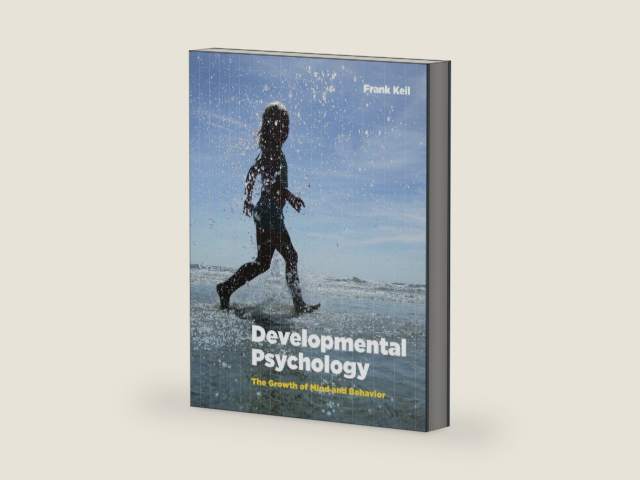 Developmental Psychology: The Growth of Mind and Behavior by Frank Keil | barcode:9780393978858 | source:'9780393978858-right-three-quarter.jpg