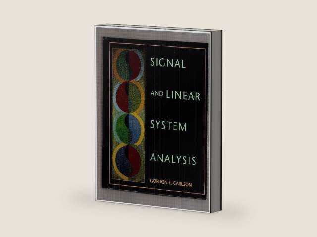 Signal and linear system analysis by Gordon E. Carlson | barcode:9780395515389 | source:'9780395515389-right-three-quarter.jpg